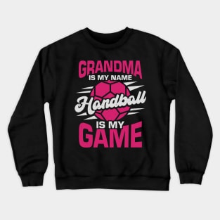 Grandma Is My Name Handball Is My Game Crewneck Sweatshirt